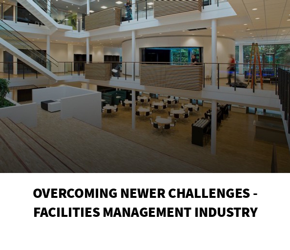 Overcoming Newer Challenges – Facilities Management Industry