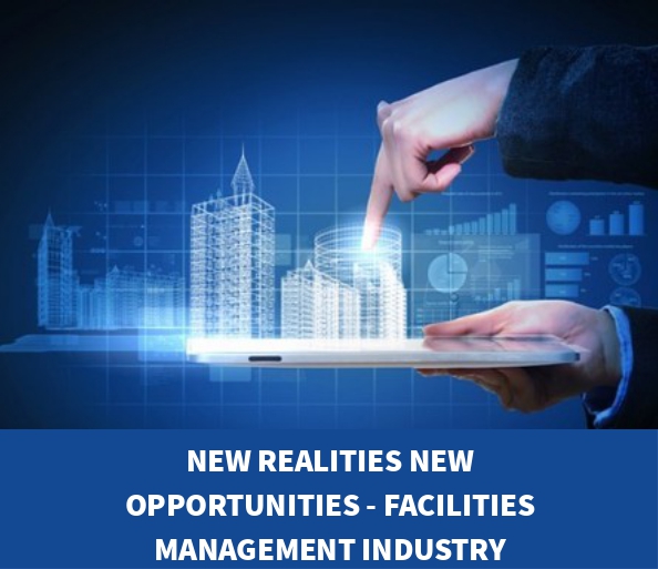 New Realities New Opportunities – Facilities Management Industry