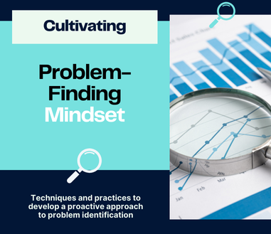 Cultivating a Problem-Finding Mindset